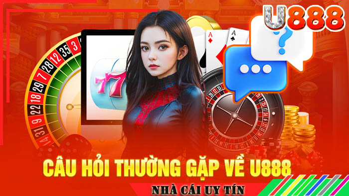 Câu hỏi thường gặp của game thủ U888