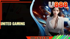 Những ưu thế hấp dẫn cược thủ đến với United Gaming U888